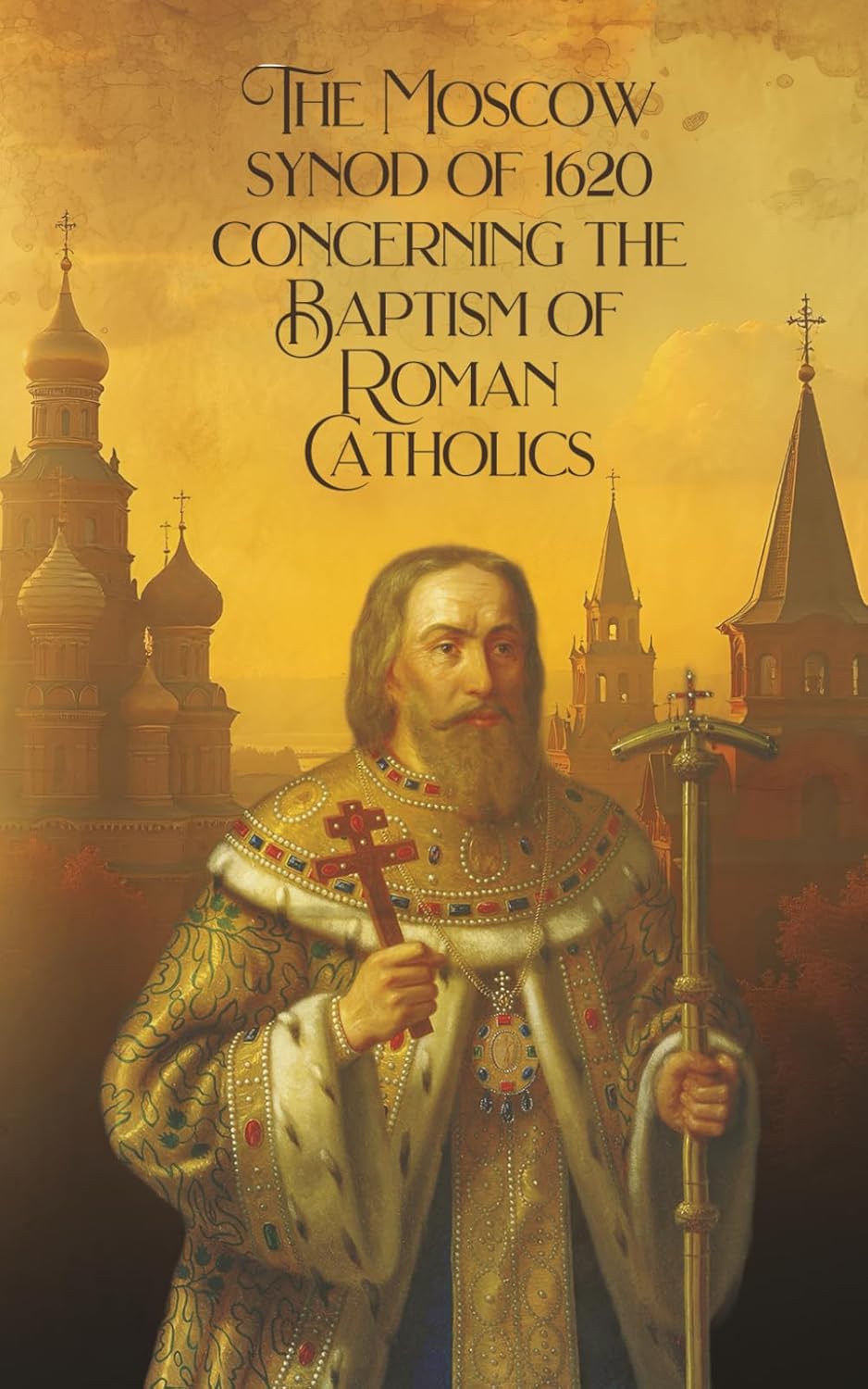Book cover with a religious figure and cathedral, titled 'The Moscow Synod of 1620 Concerning the Baptism of Roman Catholics'.