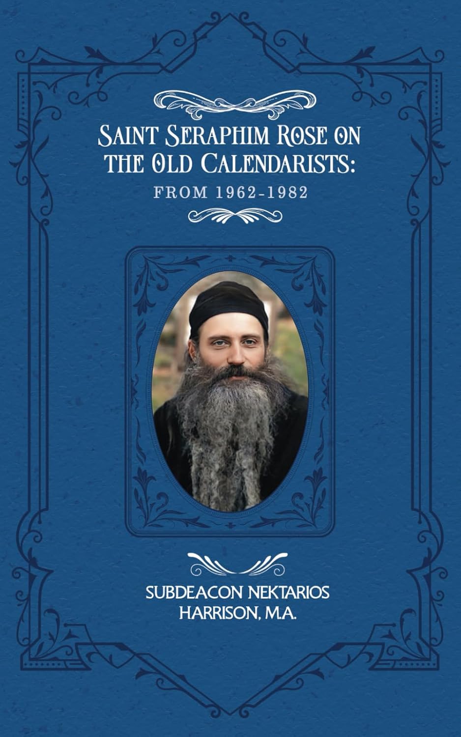 Book cover with picture of Father Seraphim Rose - On the Old Calendarists.